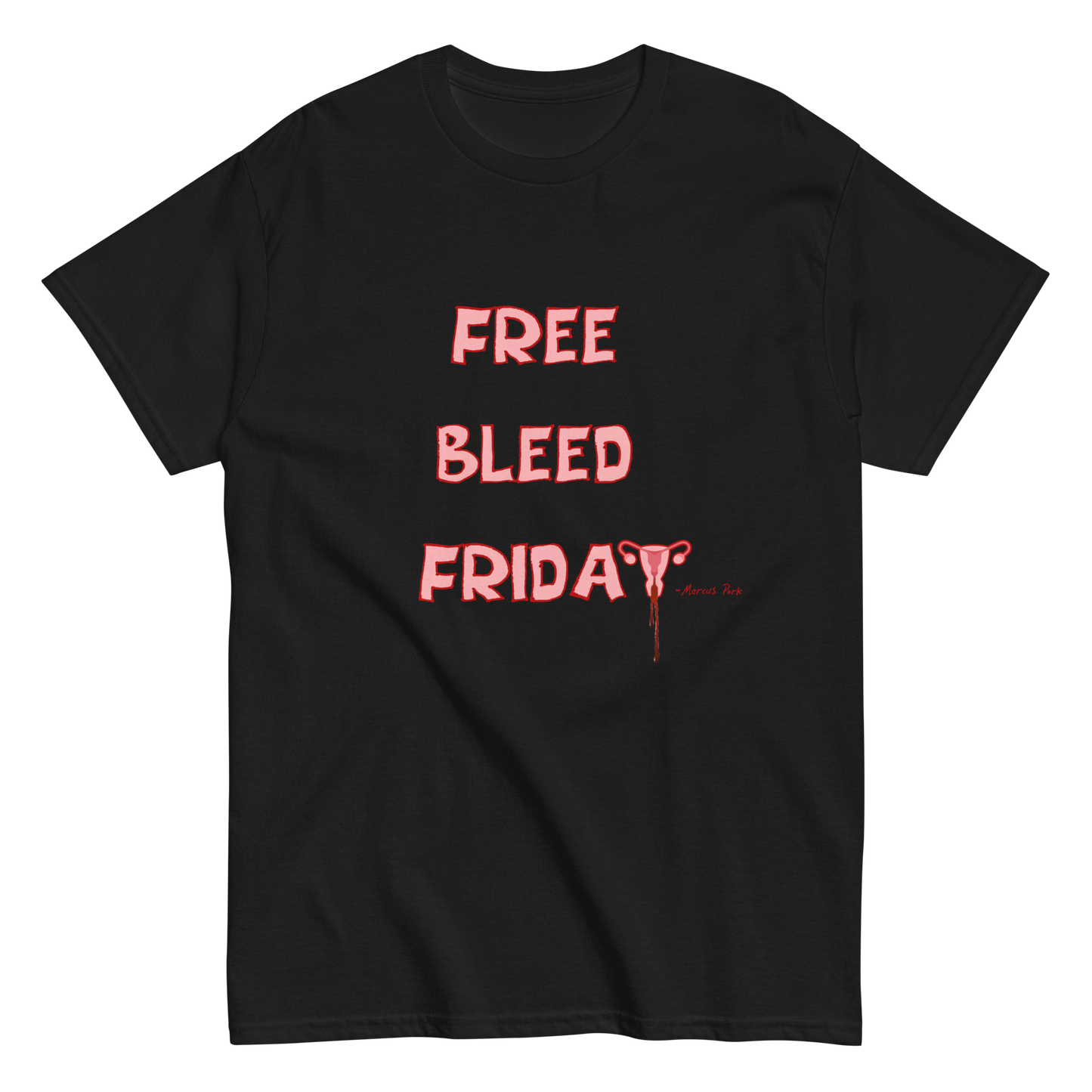 Free Bleed Friday T-Shirt (Intern Caleb's Design)