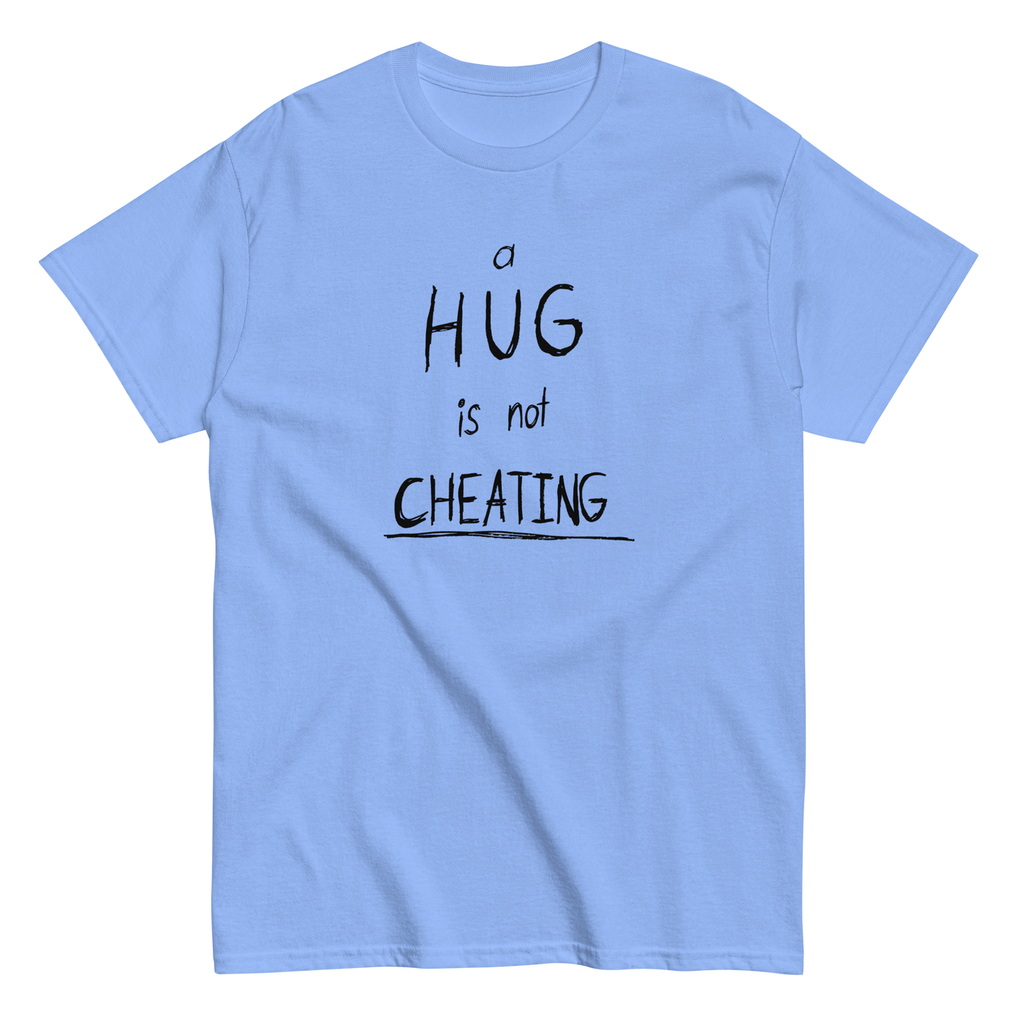 "Hug is not Cheating" FRONT + BACK T-Shirt