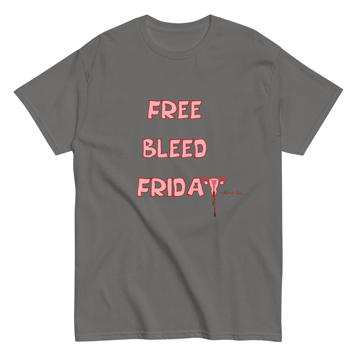 Free Bleed Friday T-Shirt (Intern Caleb's Design)