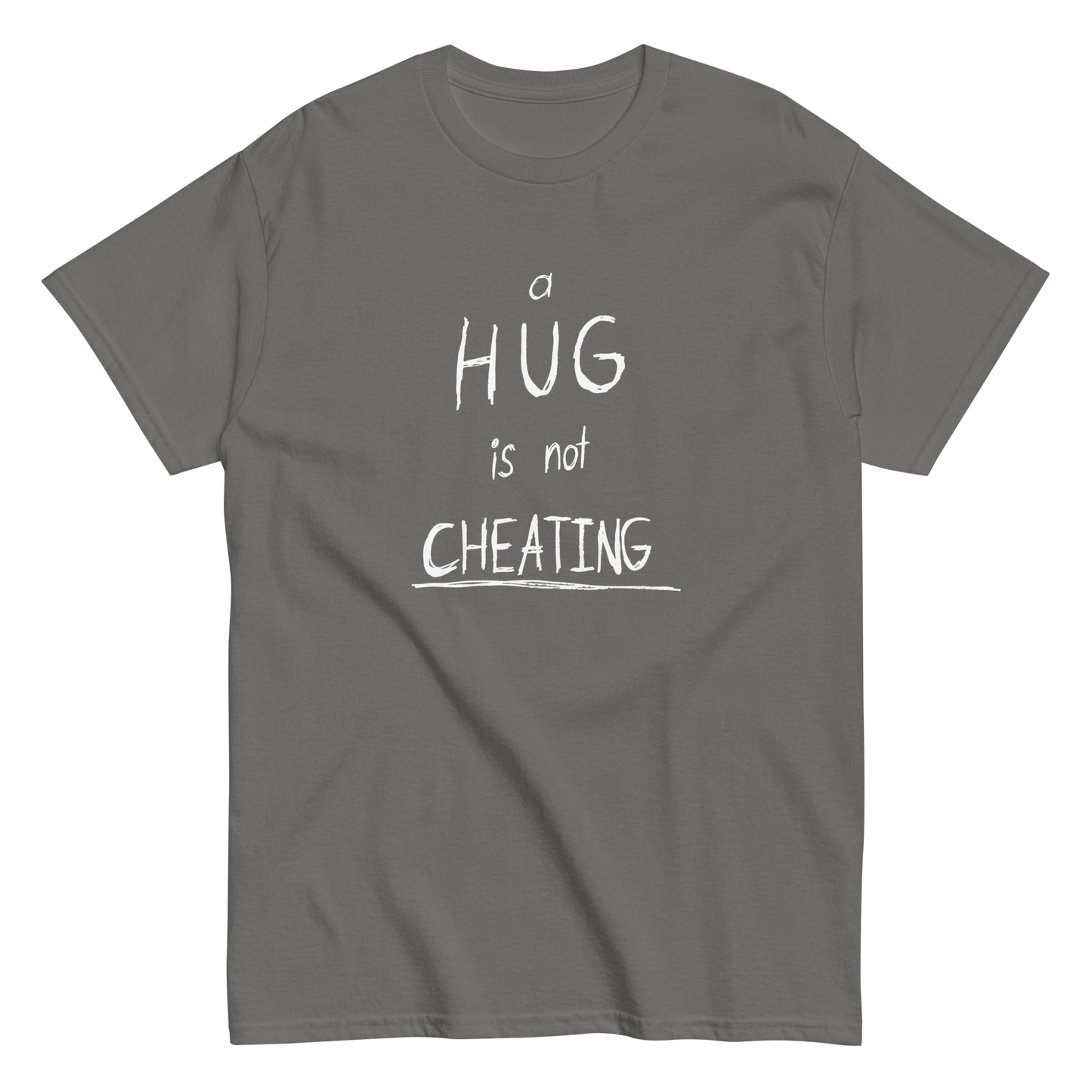 "Hug is not Cheating" FRONT + BACK T-Shirt