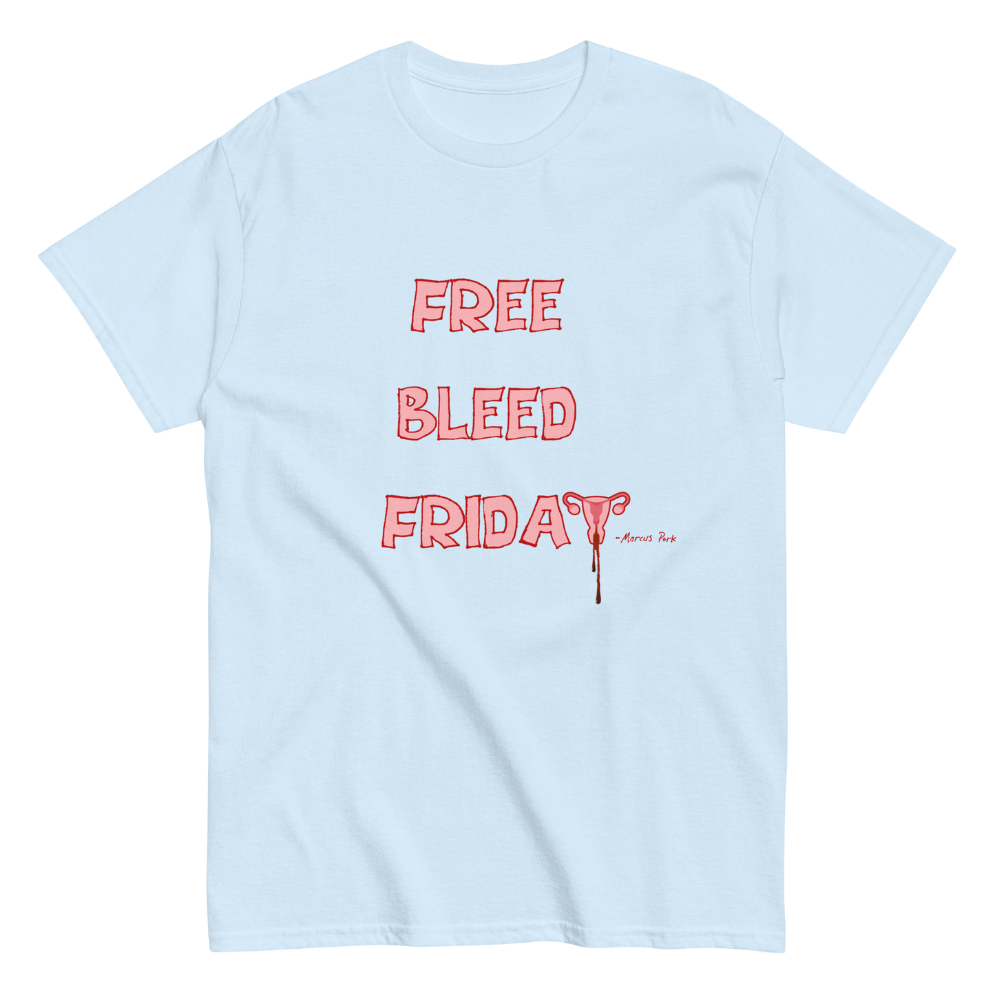 Free Bleed Friday T-Shirt (Intern Caleb's Design)