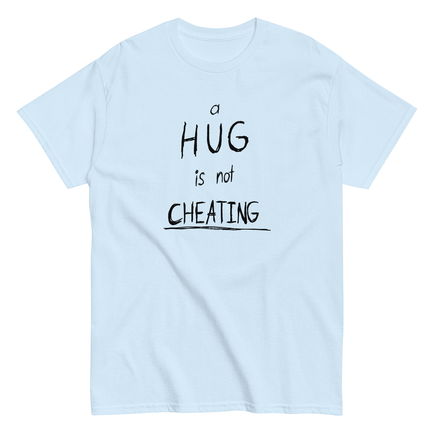 "Hug is not Cheating" FRONT + BACK T-Shirt