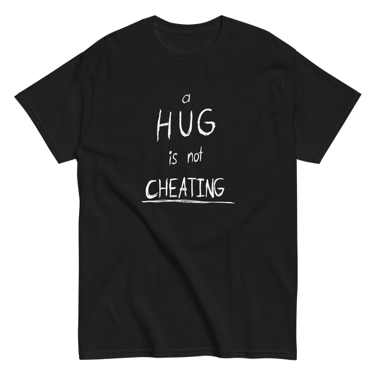 "Hug is not Cheating" FRONT + BACK T-Shirt