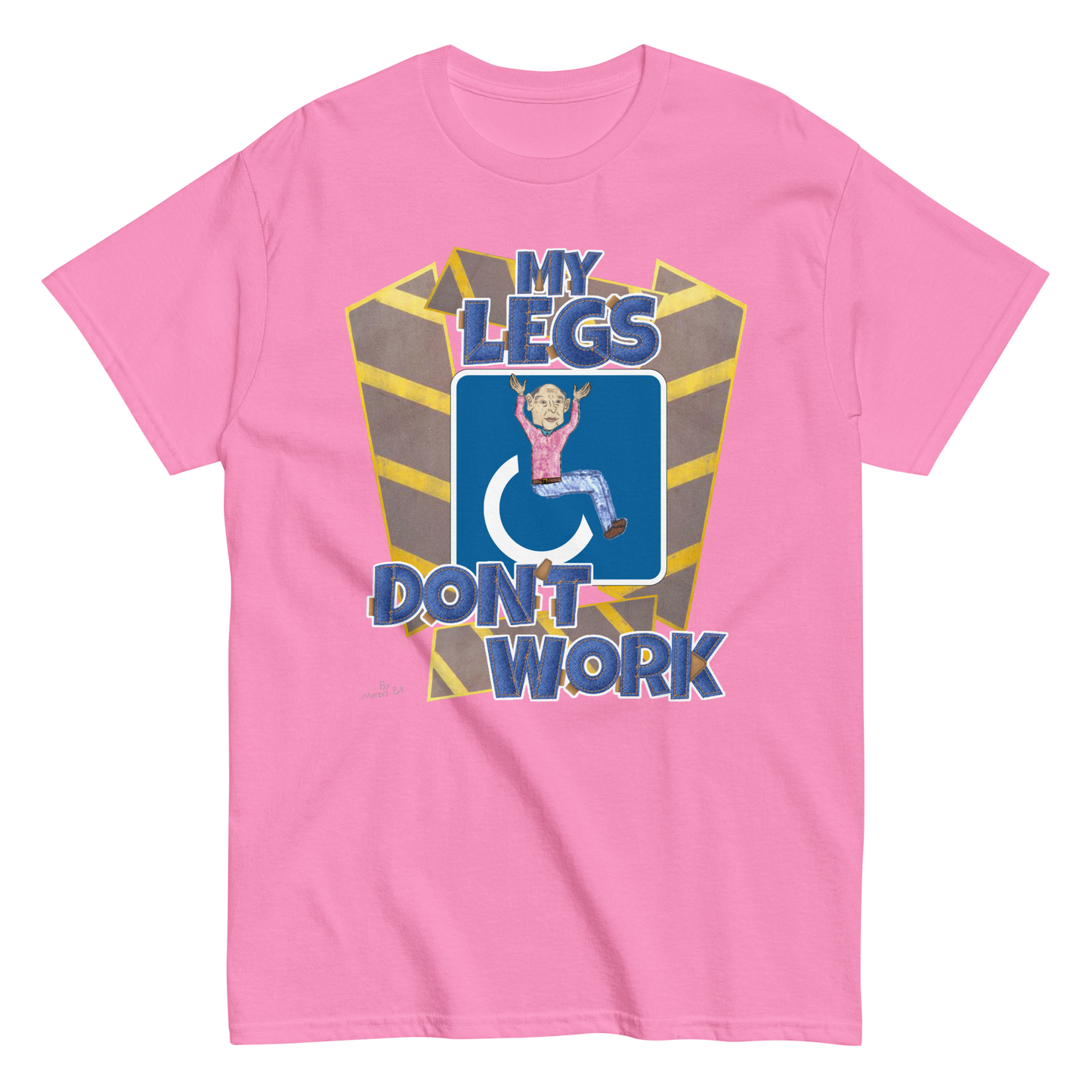 My Legs Don't Work T-Shirt