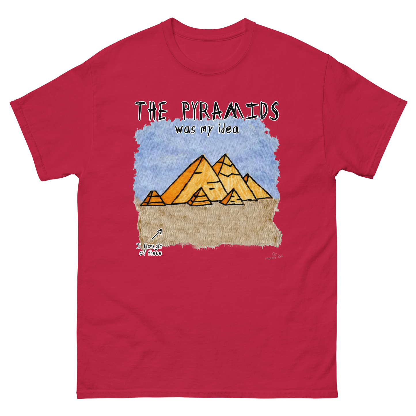 Pyramids Was My Idea T-Shirt