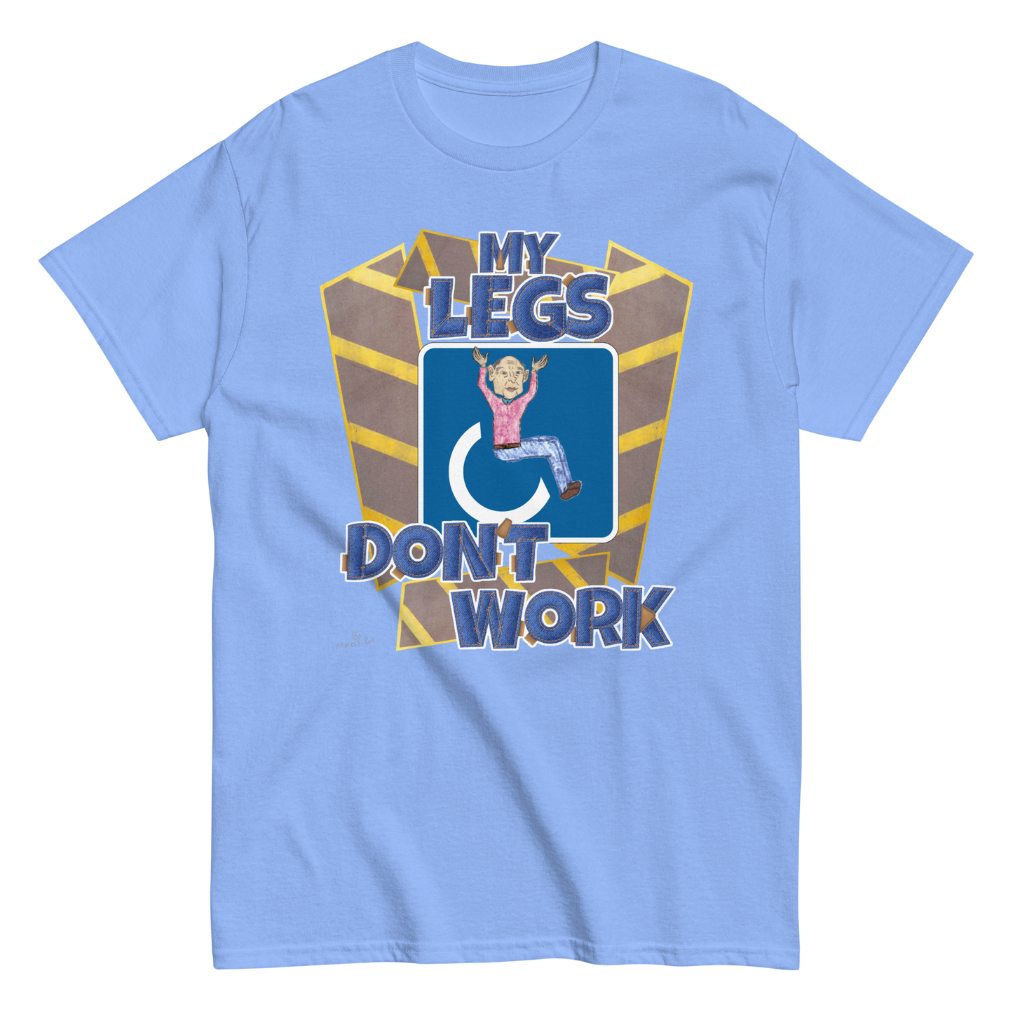 My Legs Don't Work T-Shirt