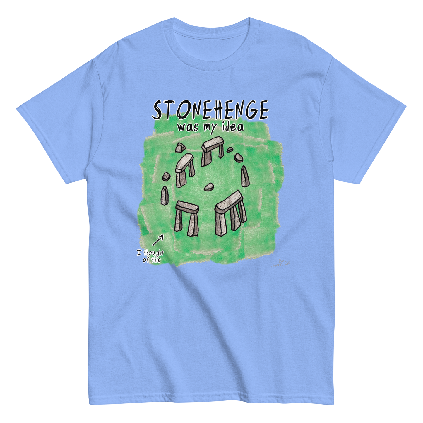 Stonehenge Was My Idea T-Shirt