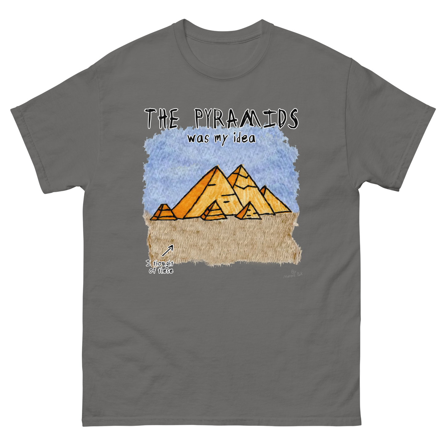 Pyramids Was My Idea T-Shirt