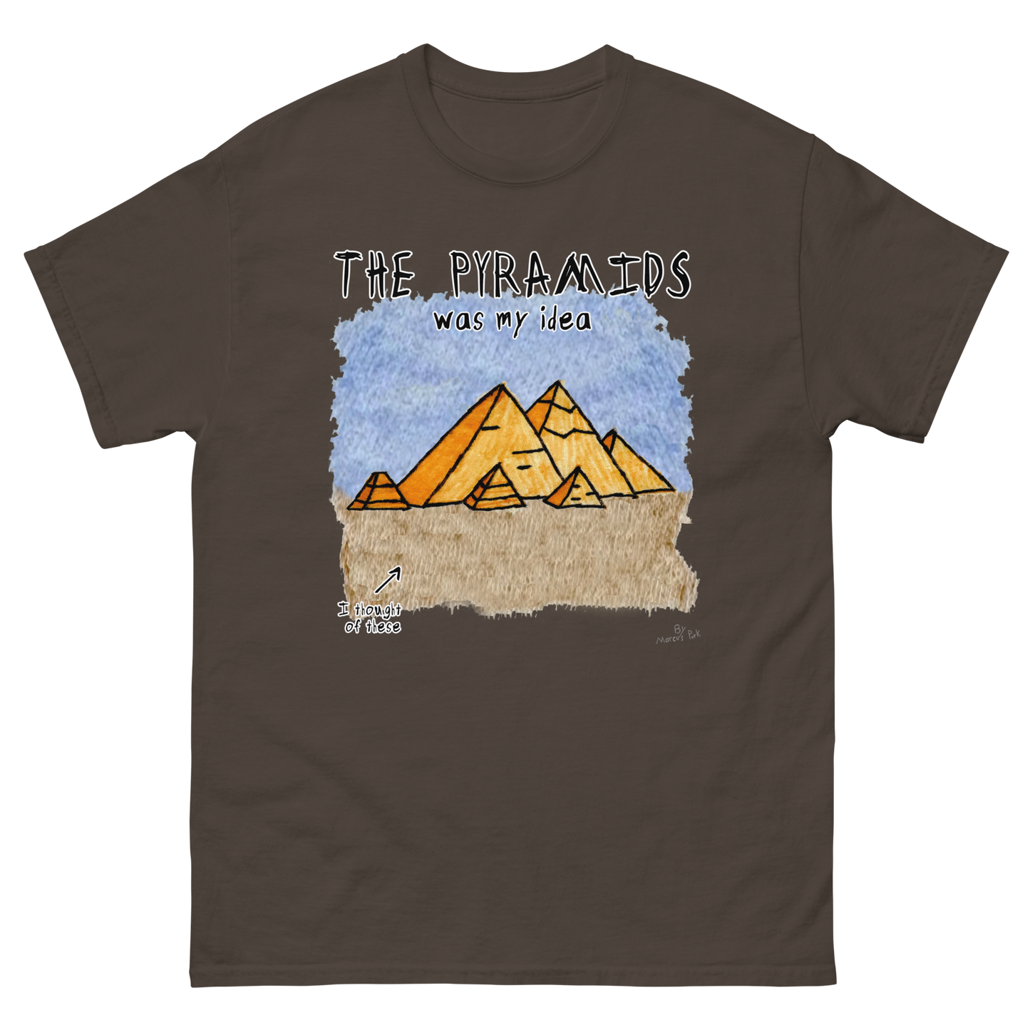 Pyramids Was My Idea T-Shirt