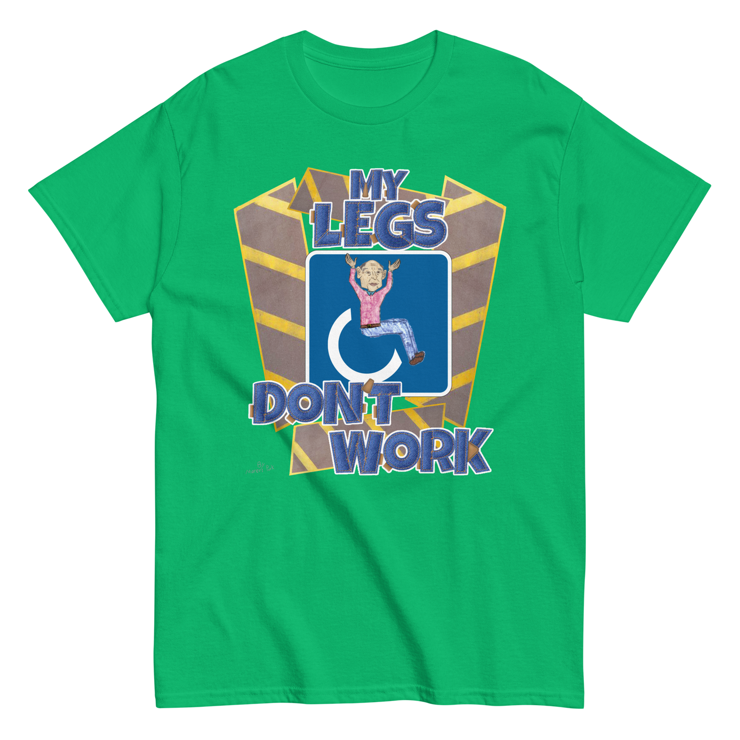 My Legs Don't Work T-Shirt