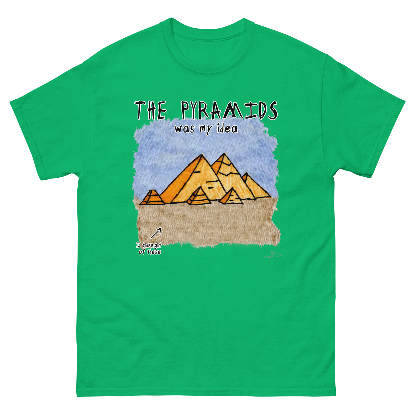 Pyramids Was My Idea T-Shirt