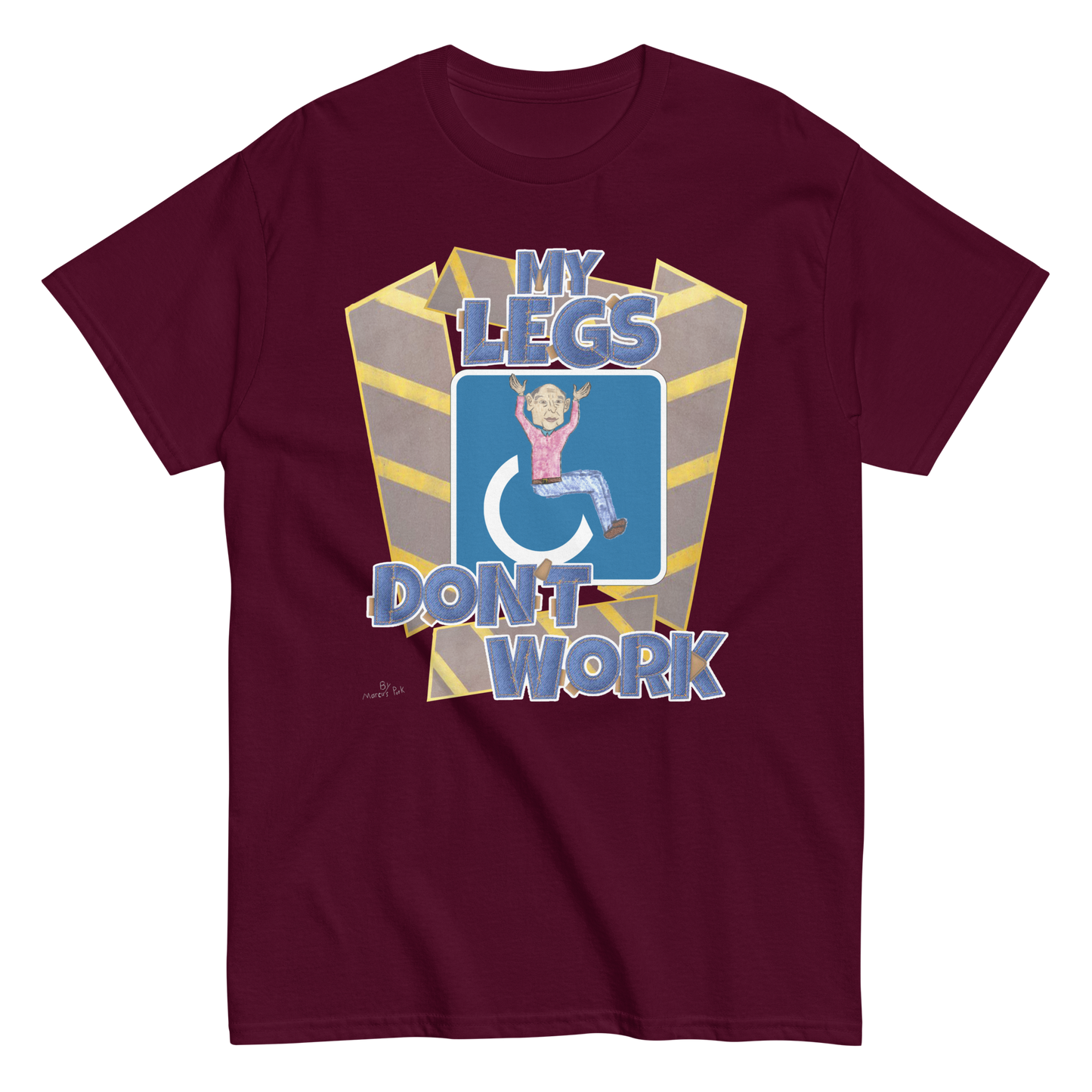 My Legs Don't Work T-Shirt