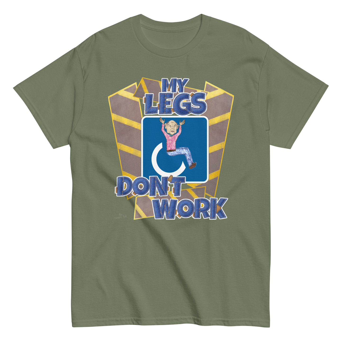 My Legs Don't Work T-Shirt