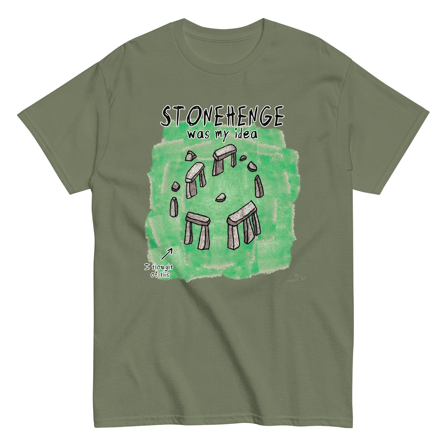 Stonehenge Was My Idea T-Shirt