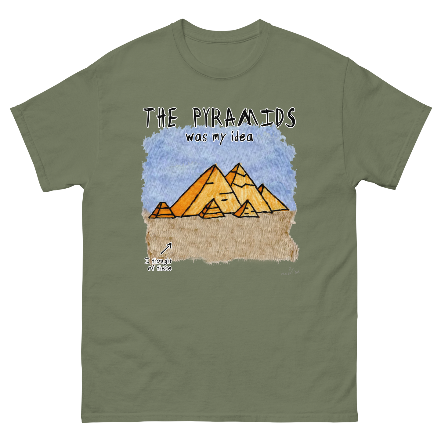 Pyramids Was My Idea T-Shirt