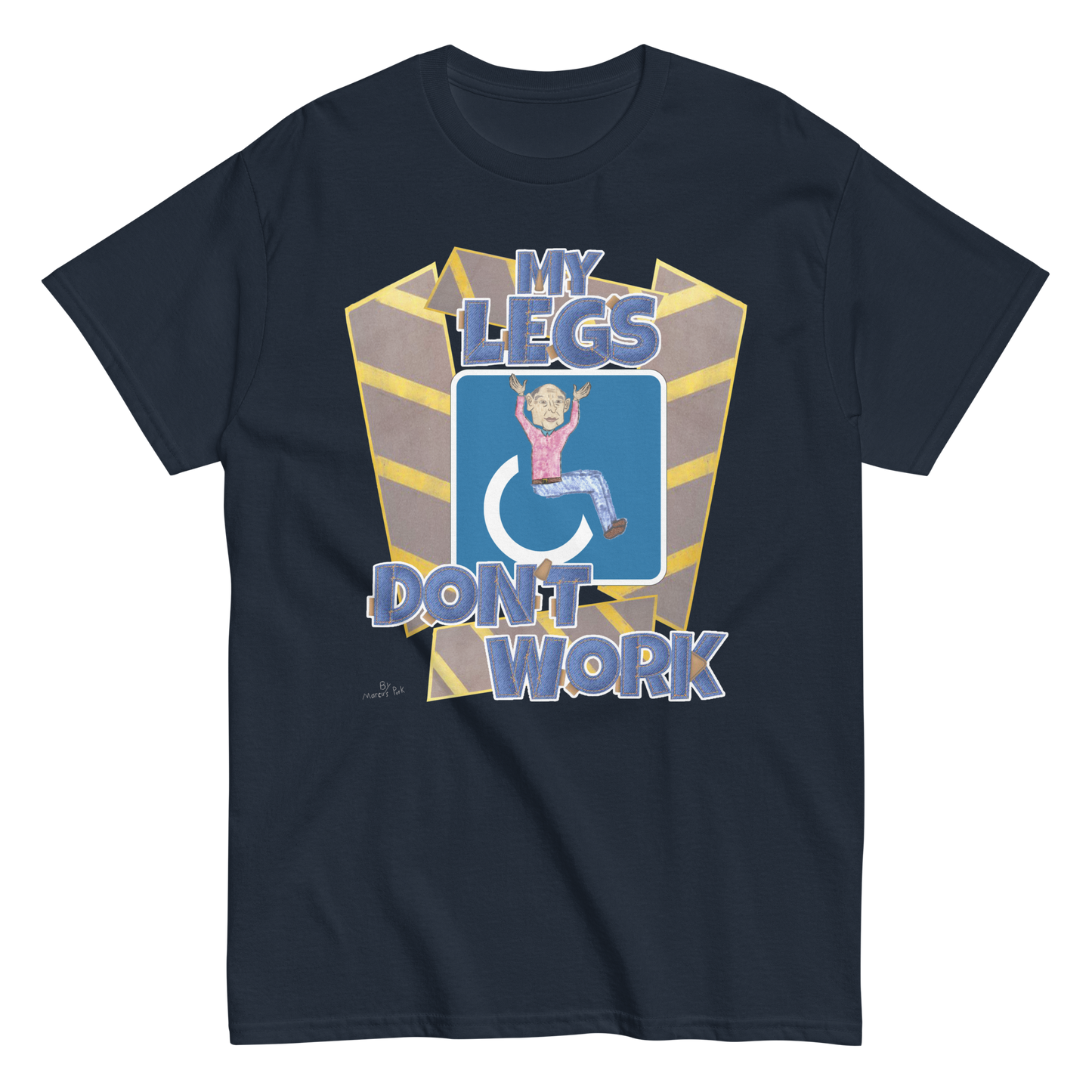 My Legs Don't Work T-Shirt