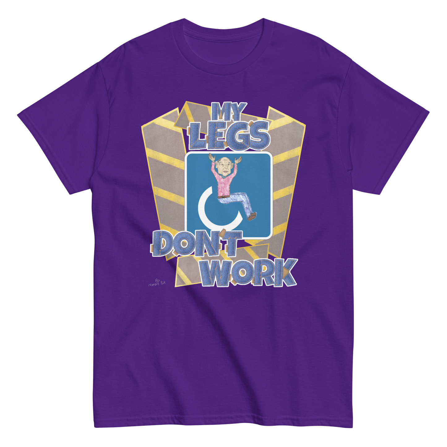 My Legs Don't Work T-Shirt