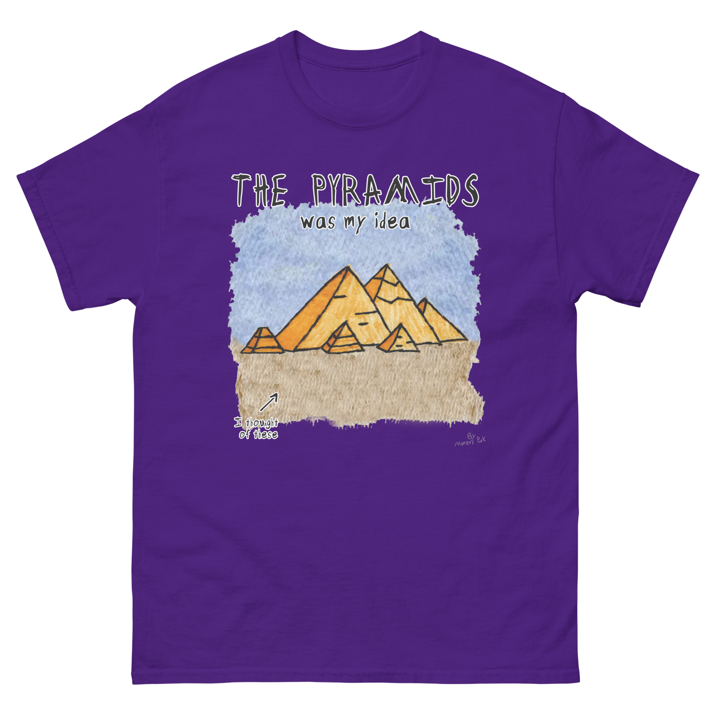 Pyramids Was My Idea T-Shirt