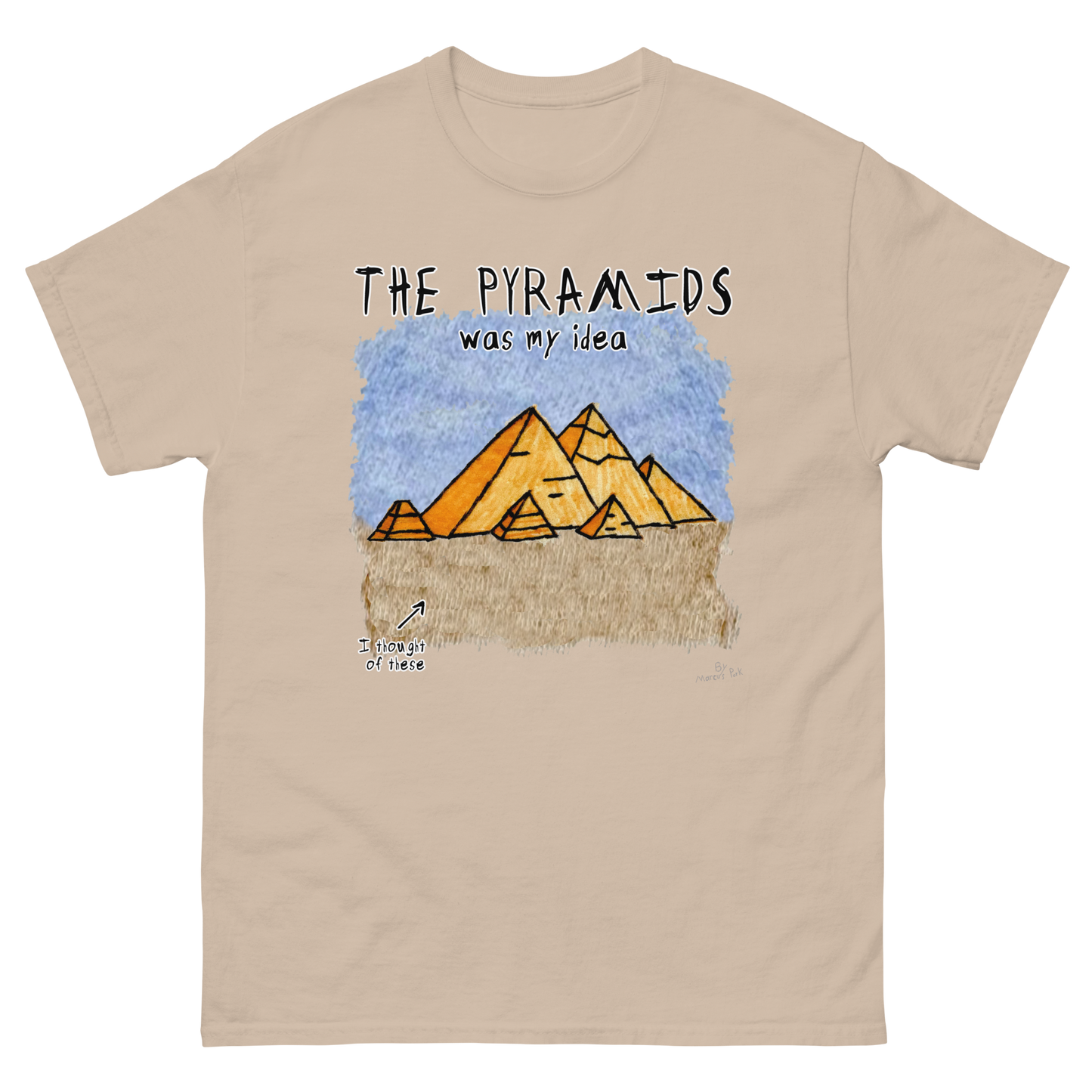 Pyramids Was My Idea T-Shirt