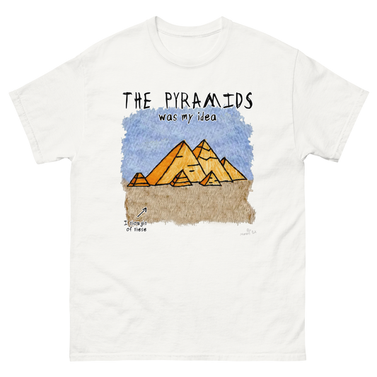 Pyramids Was My Idea T-Shirt