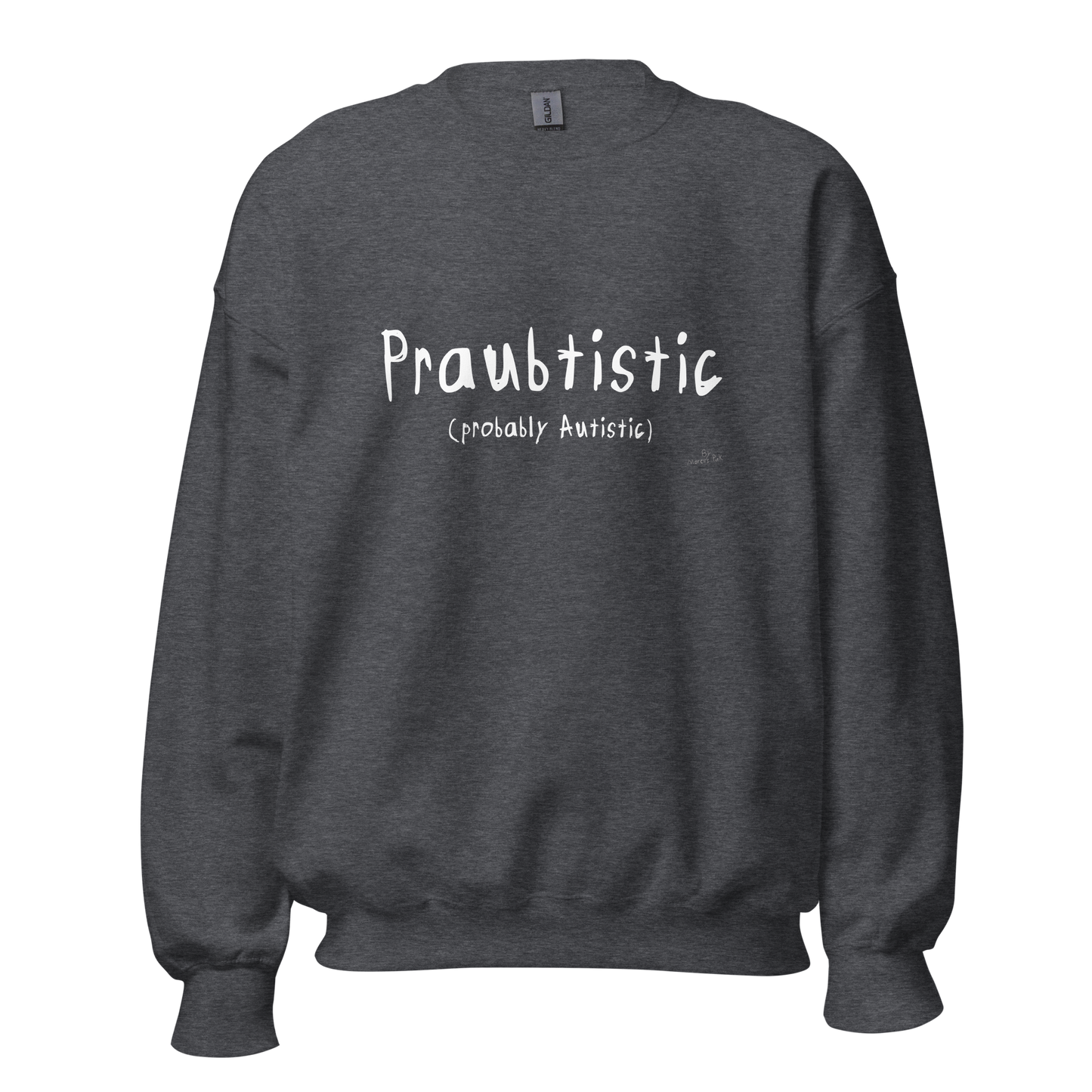 Praubtistic Sweatshirt