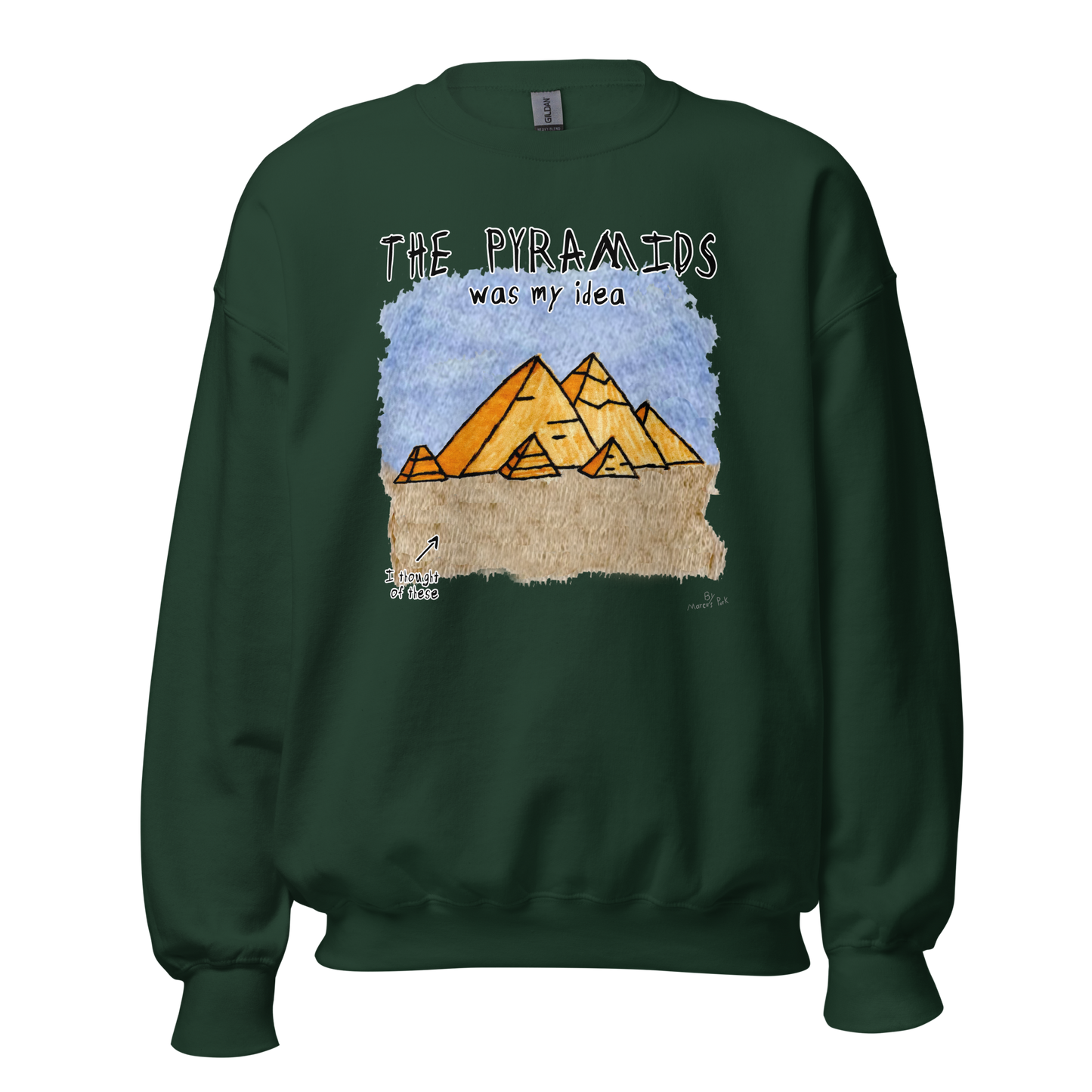 Pyramids Was My Idea Sweatshirt