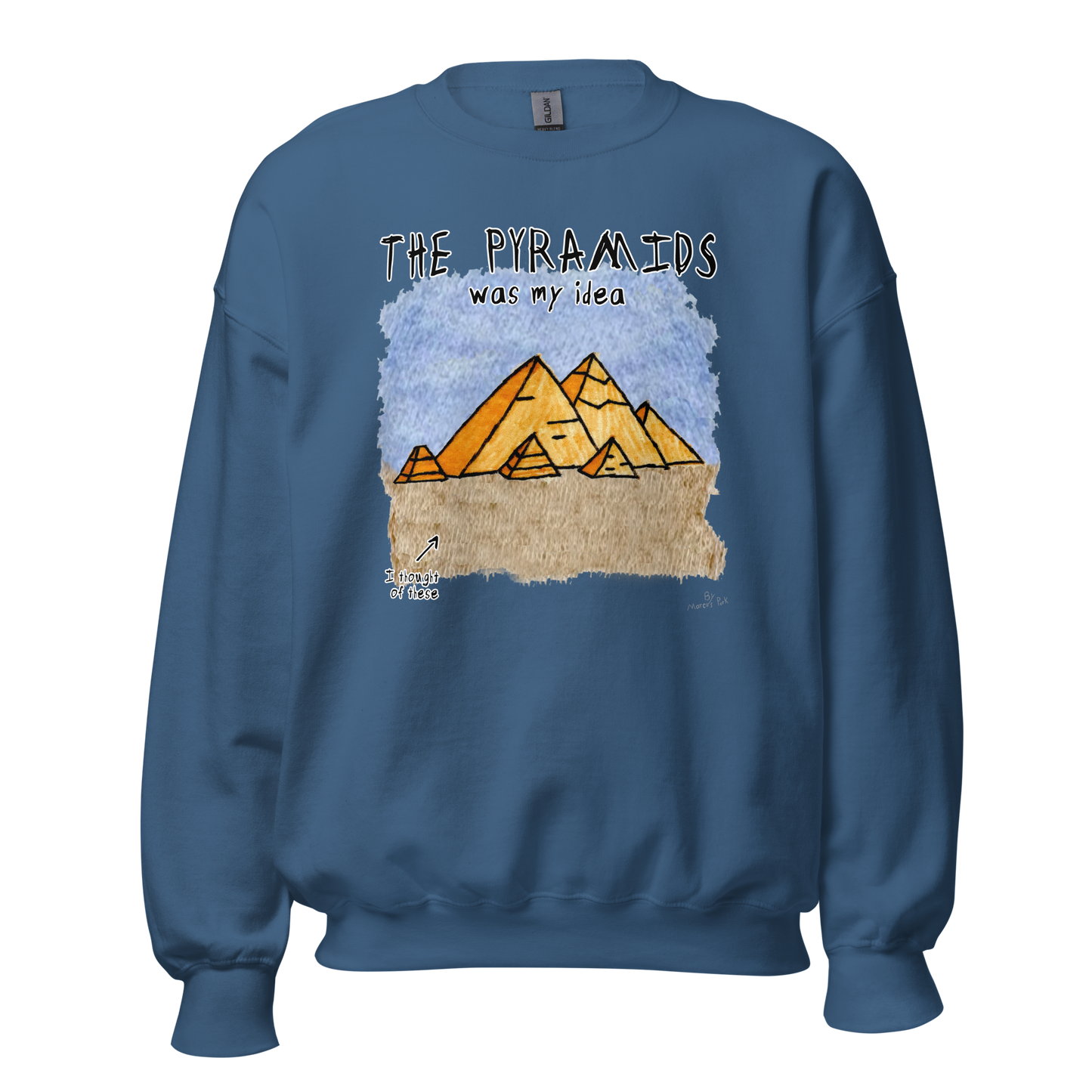 Pyramids Was My Idea Sweatshirt