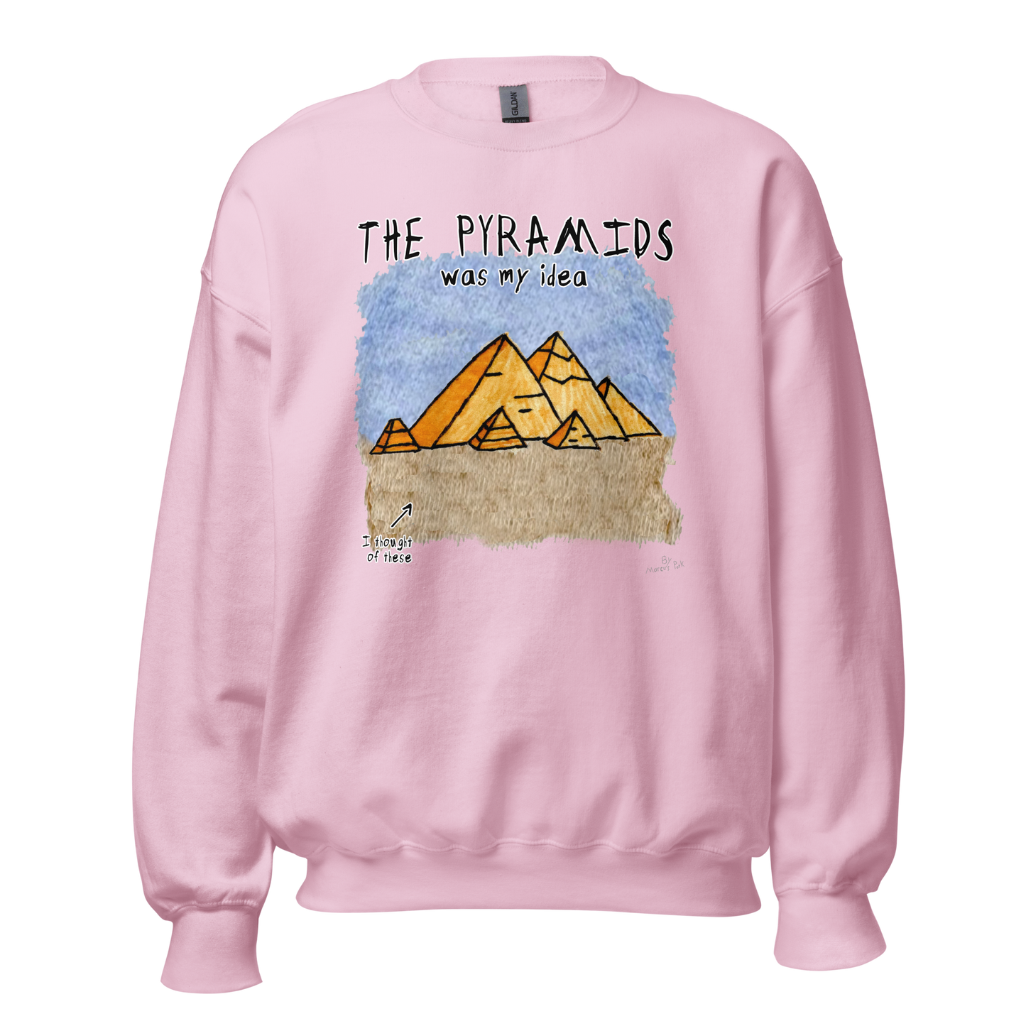 Pyramids Was My Idea Sweatshirt