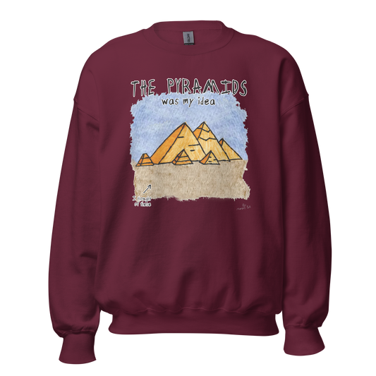 Pyramids Was My Idea Sweatshirt