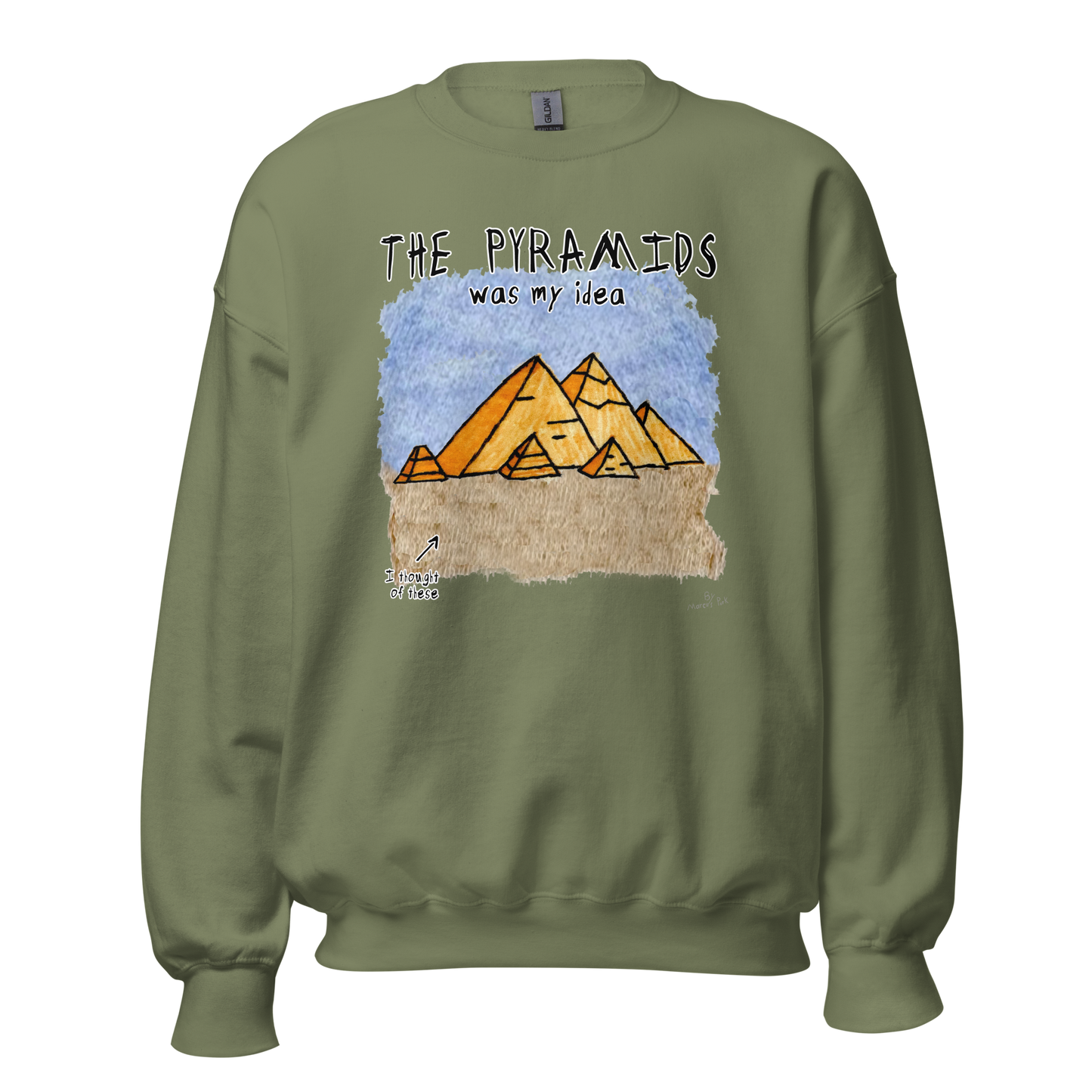 Pyramids Was My Idea Sweatshirt