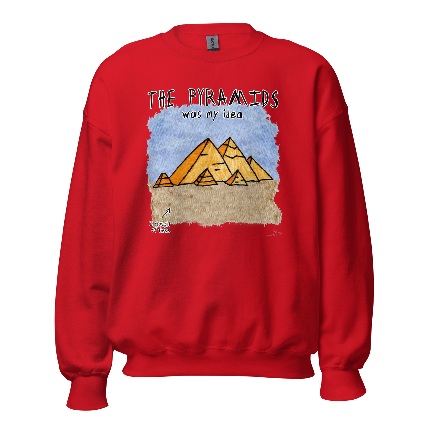 Pyramids Was My Idea Sweatshirt