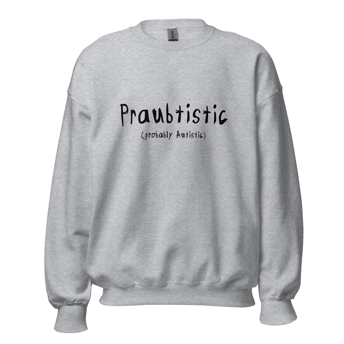 Praubtistic Sweatshirt