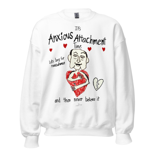 Anxious Attachment Time Sweatshirt