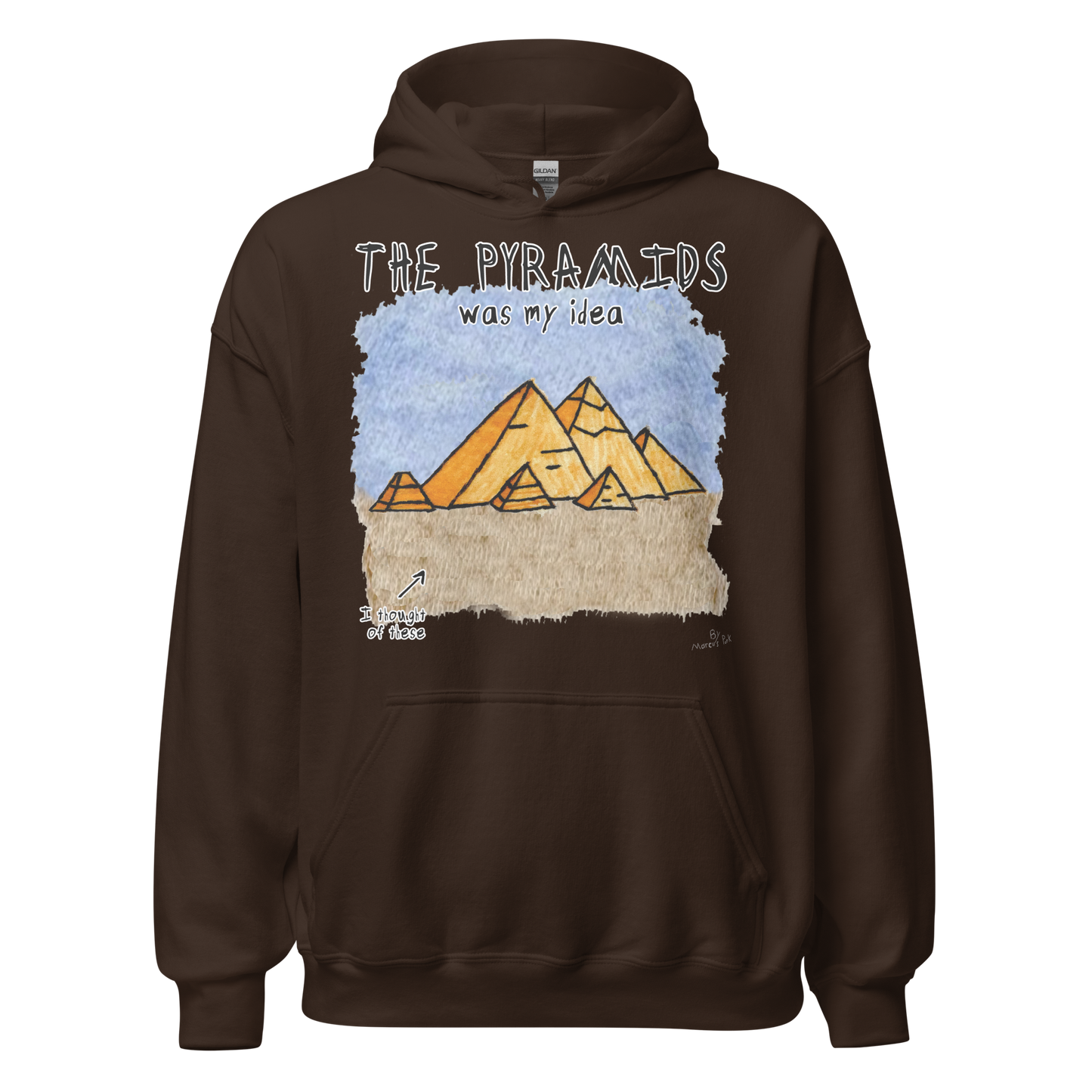 Pyramids Was My Idea Hoodie