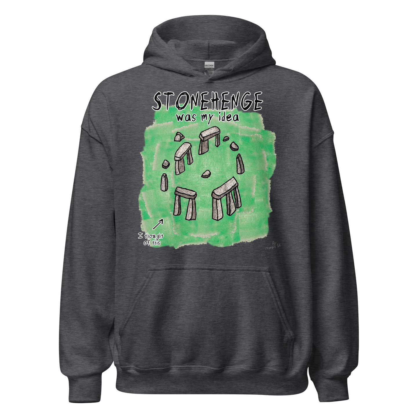 Stonehenge Was My Idea Hoodie