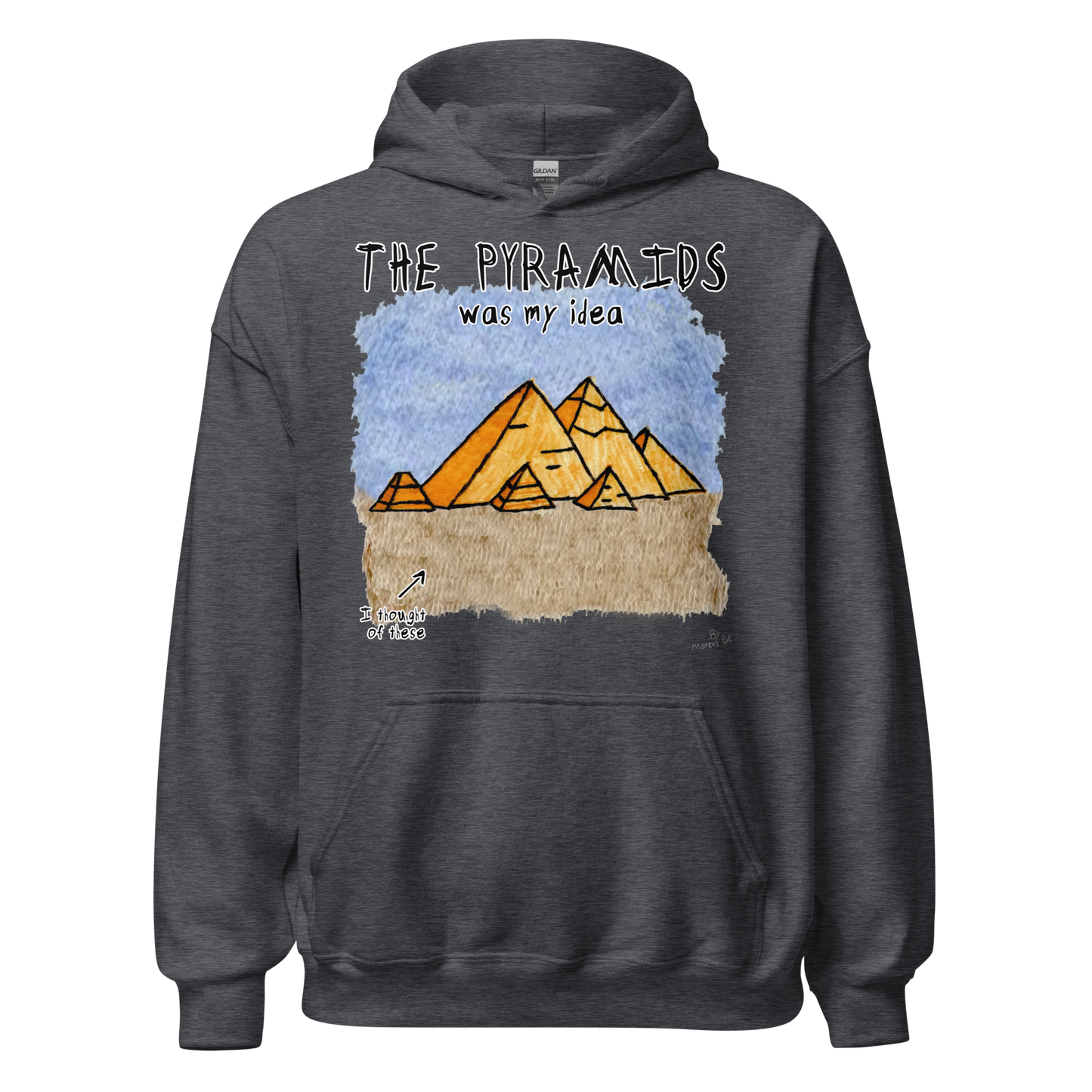 Pyramids Was My Idea Hoodie