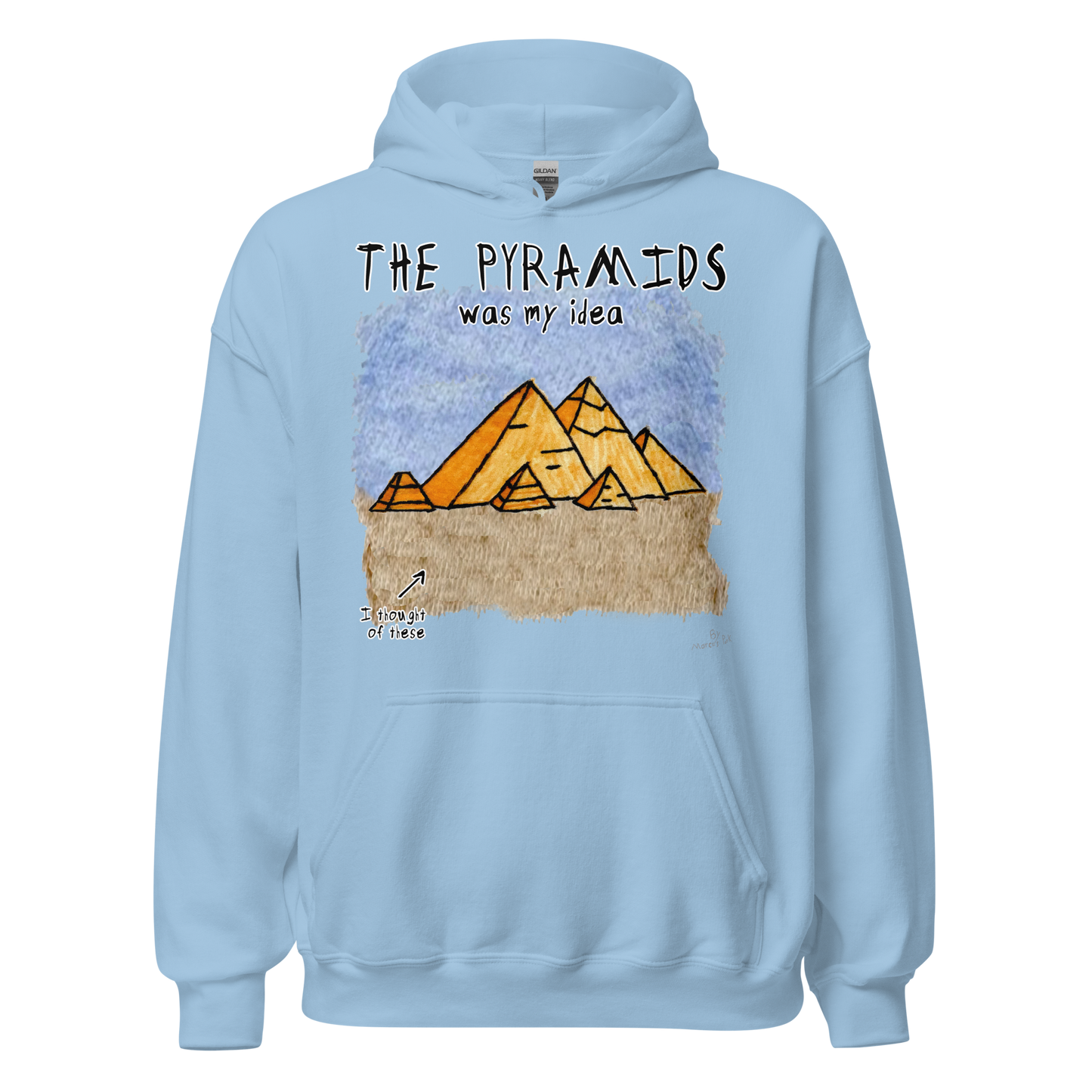 Pyramids Was My Idea Hoodie