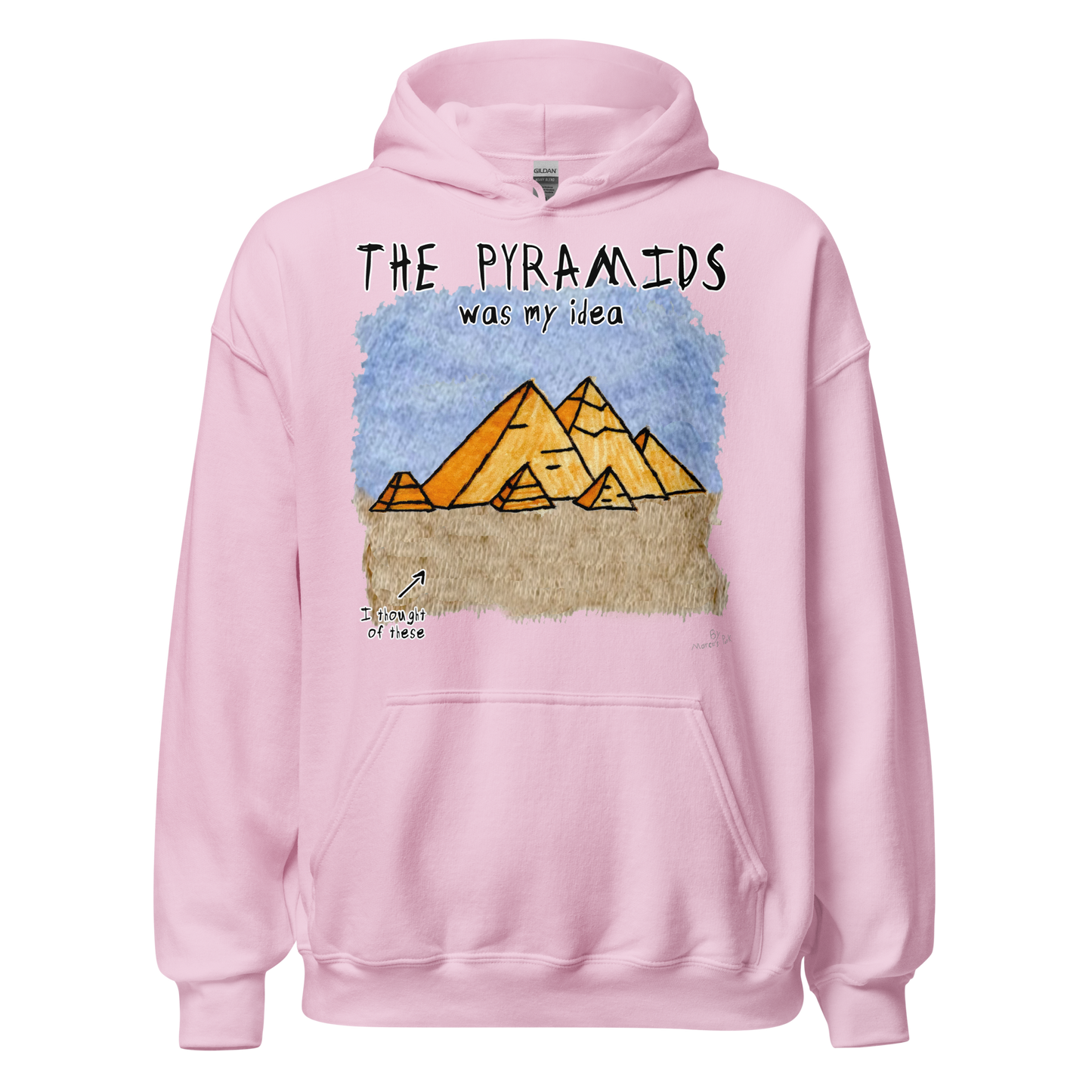 Pyramids Was My Idea Hoodie