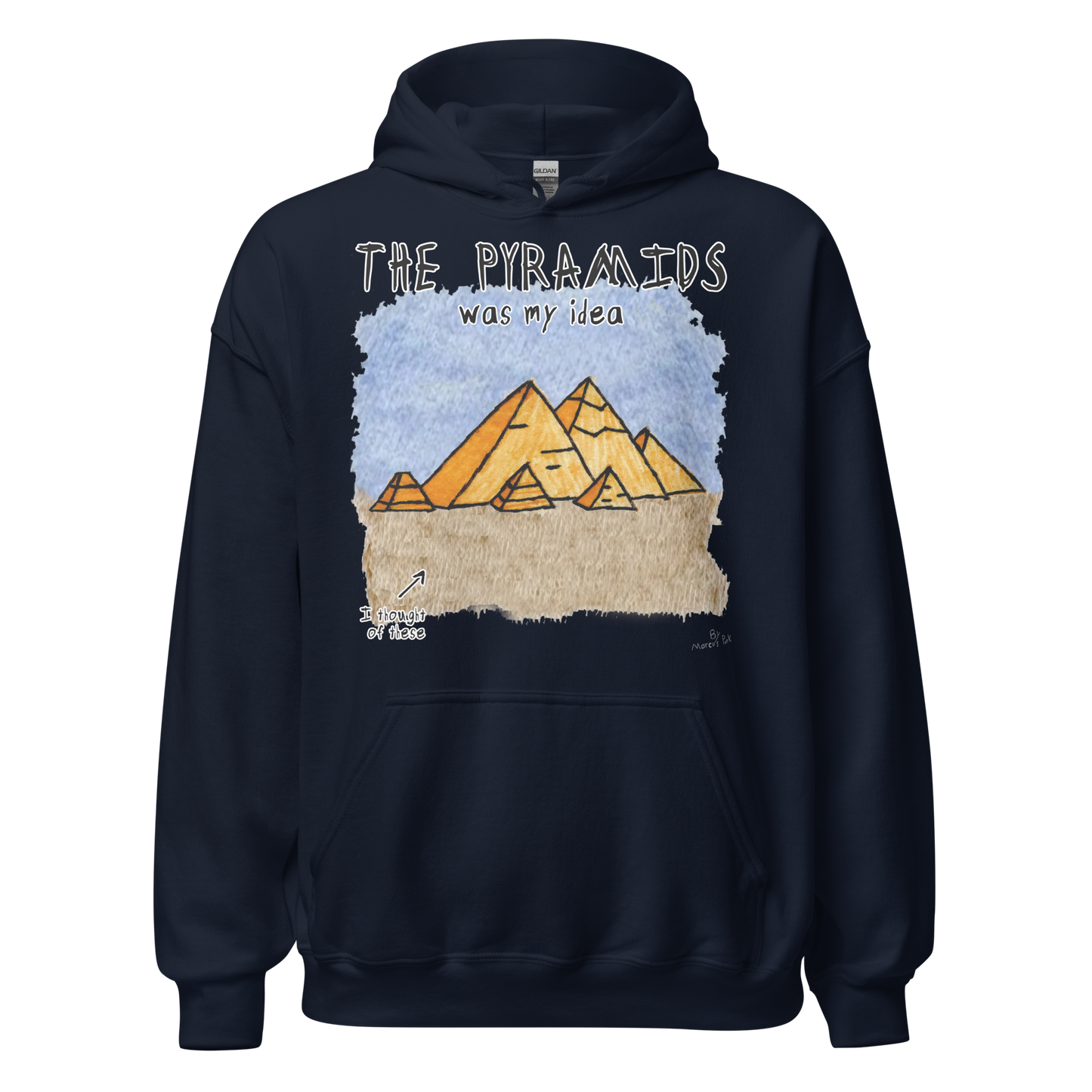 Pyramids Was My Idea Hoodie