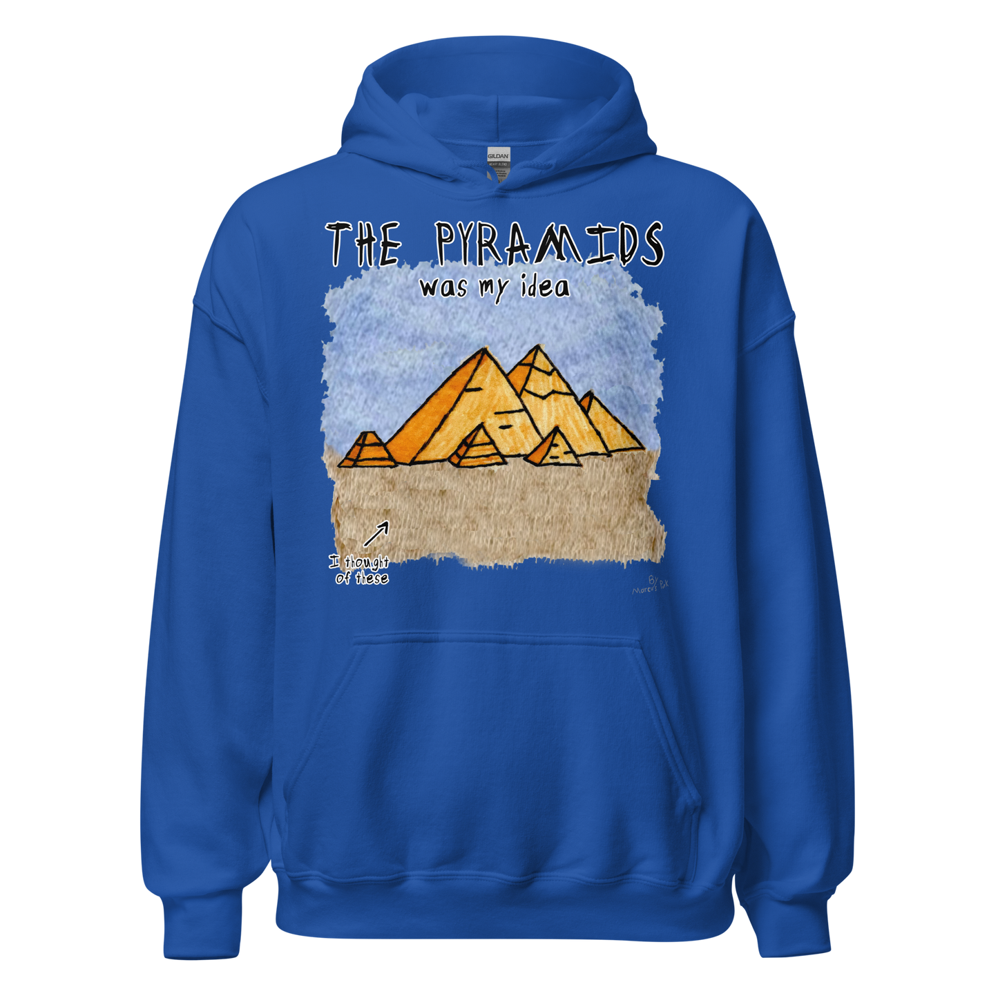 Pyramids Was My Idea Hoodie