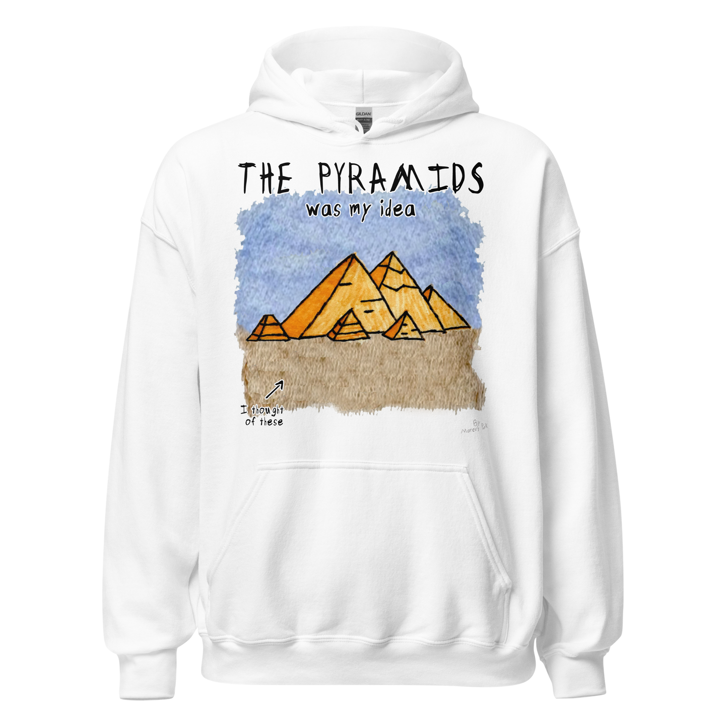 Pyramids Was My Idea Hoodie